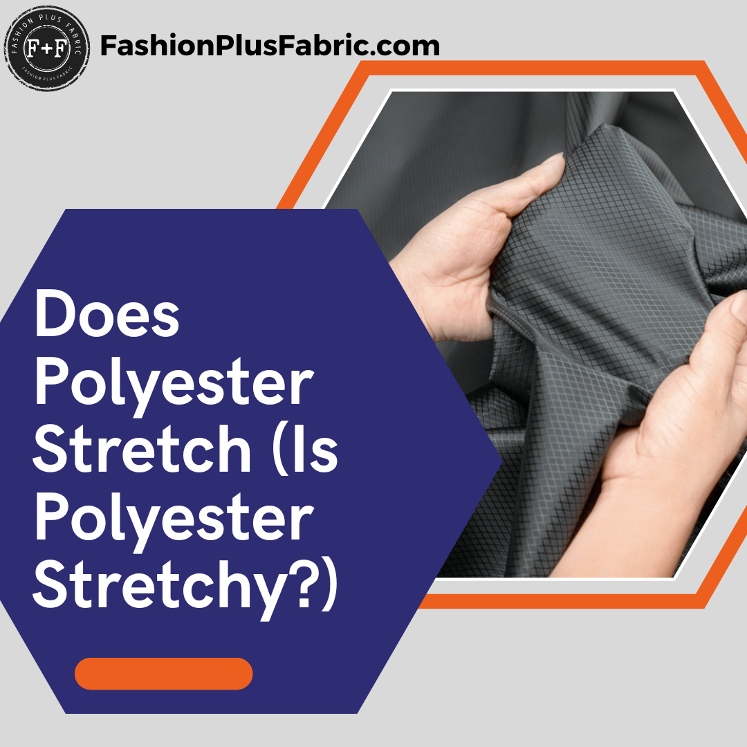 Is Polyester Stretchy? All You Need To Know About Polyester
