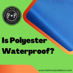Read more about the article Is Polyester Waterproof? Can Polyester get Wet?